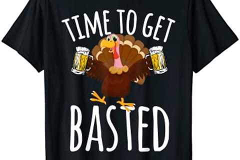 Time To Get Basted Funny Beer Thanksgiving Turkey Gift T-Shirt