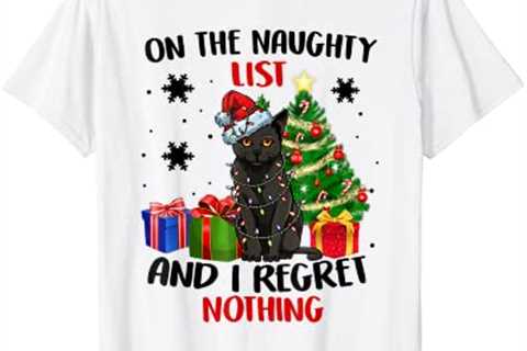 On The Naughty List And I Regret Nothing Cat Christmas T-Shirt