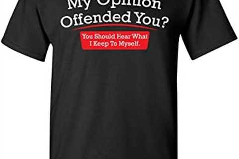 My Opinion Offended You Adult Humor Novelty Sarcasm Witty Mens Funny T Shirt