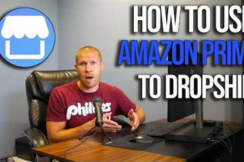 Watch This BEFORE You Use Amazon Prime to Dropship