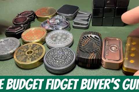 The Budget Fidget Buyer’s Guide