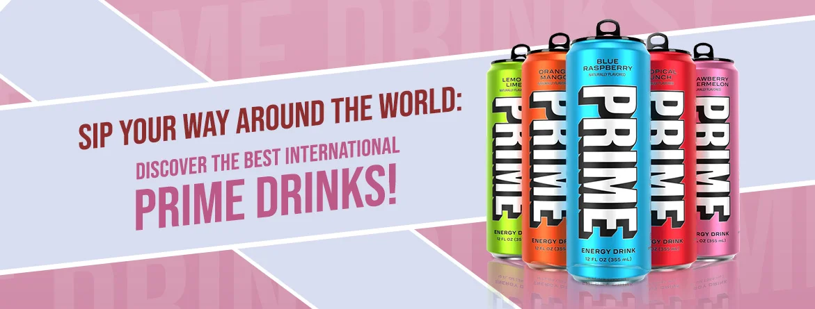 The Ultimate Guide to International Prime Drinks: What to Buy and Where to Find Them?