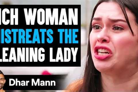 RICH WOMAN MISTREATS The CLEANING LADY, What Happens Next Is Shocking | Dhar Mann