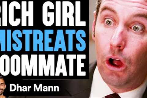 RICH GIRL Mistreats ROOMMATE, What Happens Will Shock You | Dhar Mann