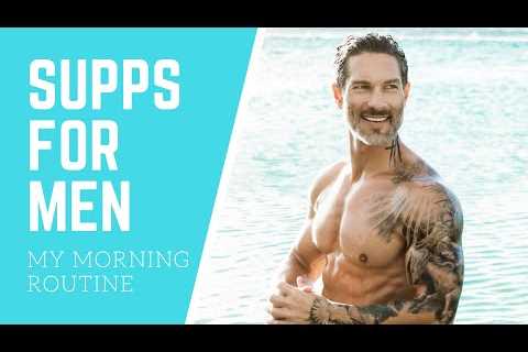 TOP SUPPLEMENTS FOR MENS HEALTH // My Morning Routine