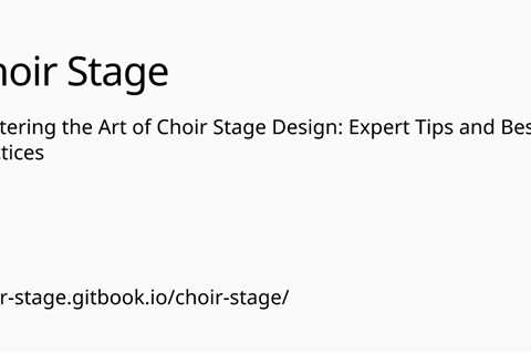 Mastering the Art of Choir Stage Design: Expert Tips and Best Practices | Choir Stage