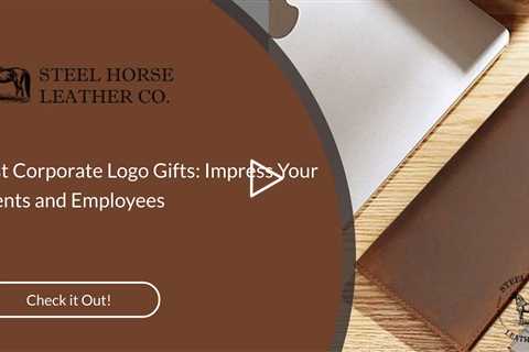Best Corporate Logo Gifts: Impress Your Clients and Employees