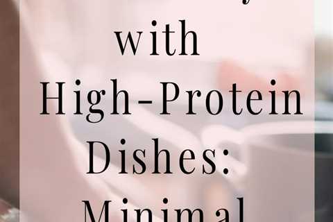 Enjoy quick and healthy dinners with these high-protein dishes.