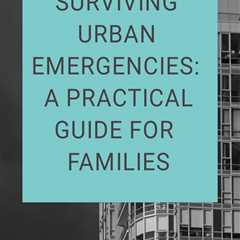 Learn how to plan for urban disasters and keep your family safe with this insightful guide...
